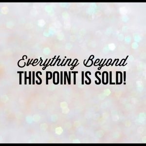 Everything past this sign is SOLD! Thx so much-